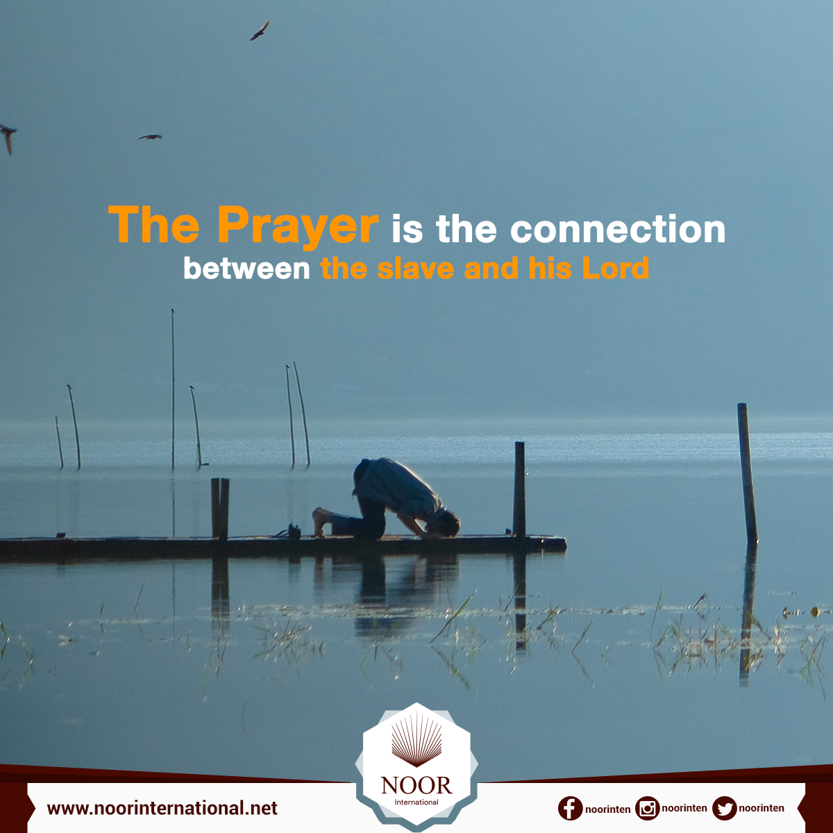 The Prayer is the connection between the slave and his Lord