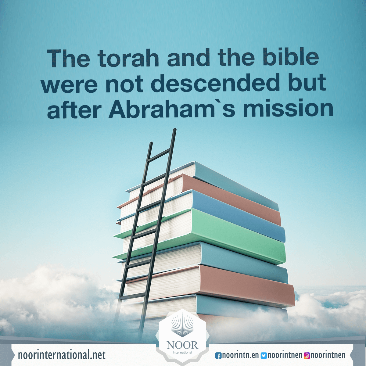 The torah and the bible were not descended but after Abraham`s mission