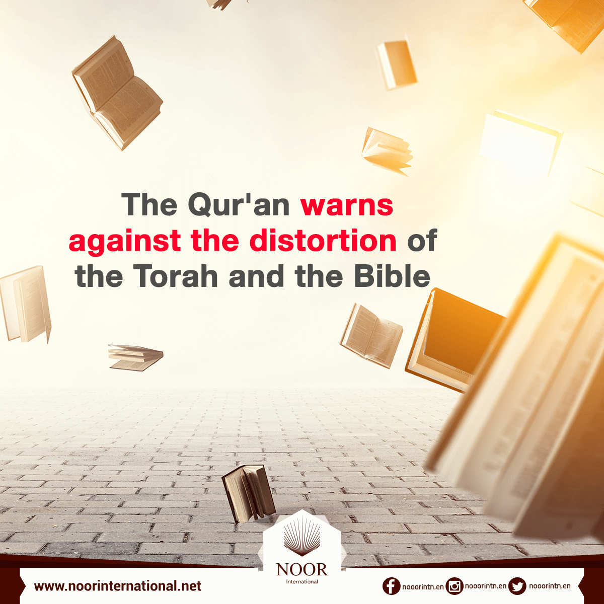 The Qur'an warns against the distortion of the Torah and the Bible