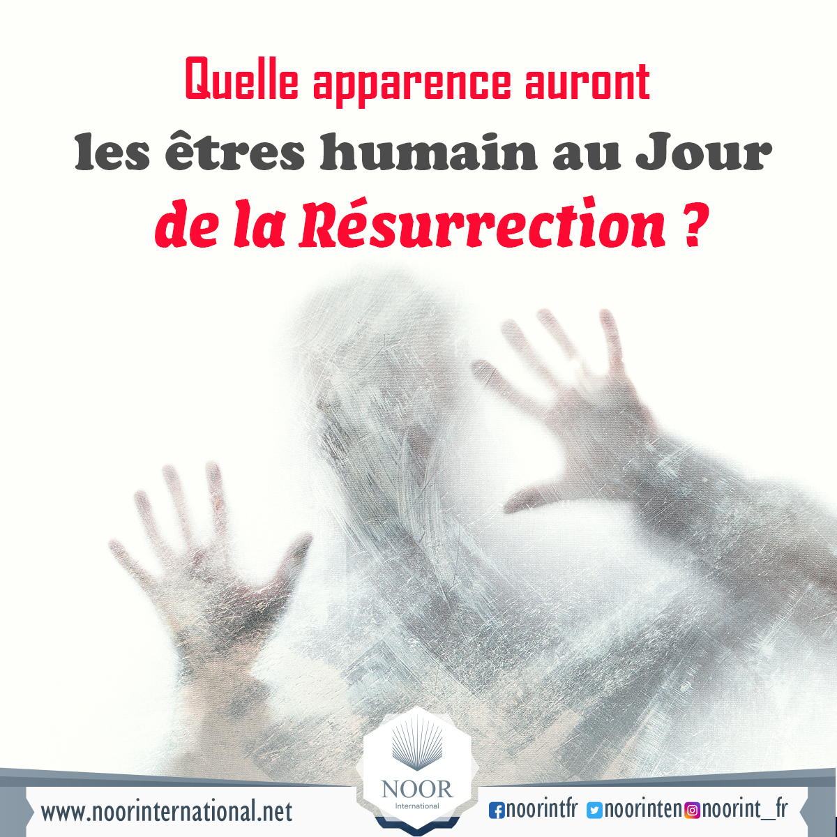 Quelle apparence auront les êtres humain au Jour de la Résurrection ?
