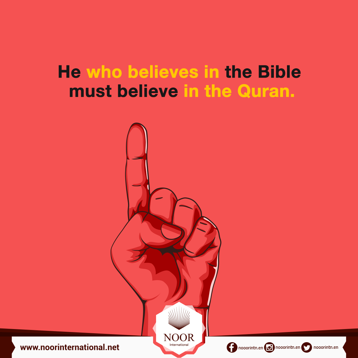 He who believes in the Bible must believe in the Quran