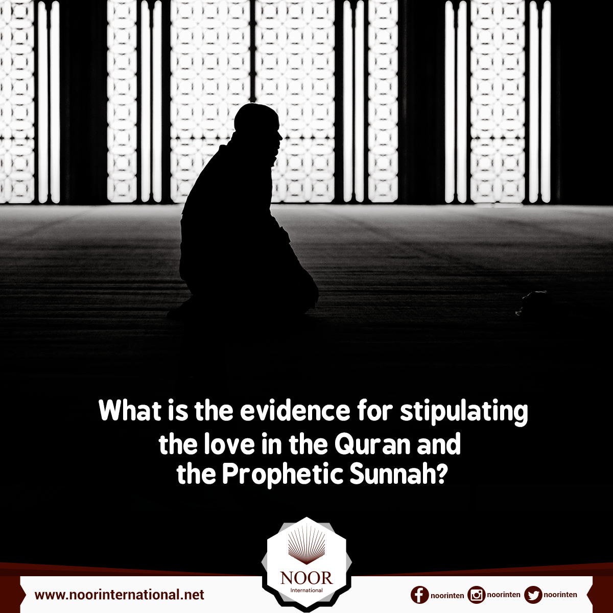 What is the evidence for stipulating the love in the Quran and the Prophetic Sunnah?