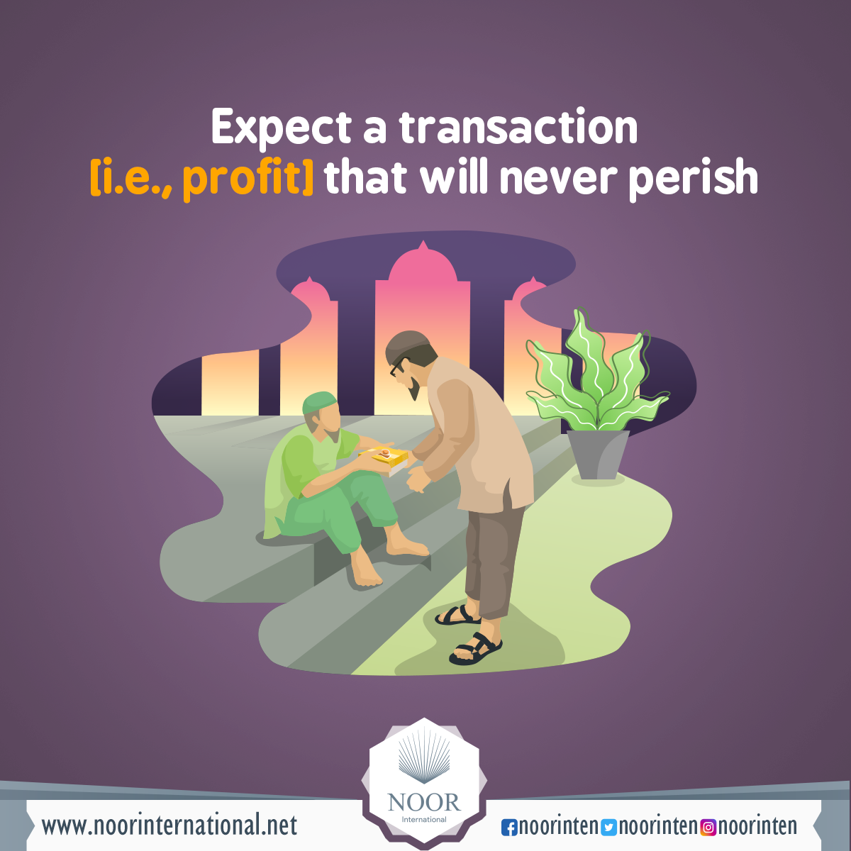 Expect a transaction [i.e., profit] that will never perish