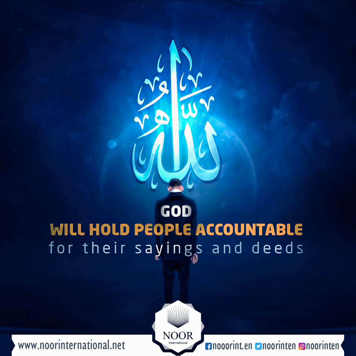 God ( Allah ) will hold people accountable for their sayings and deeds.