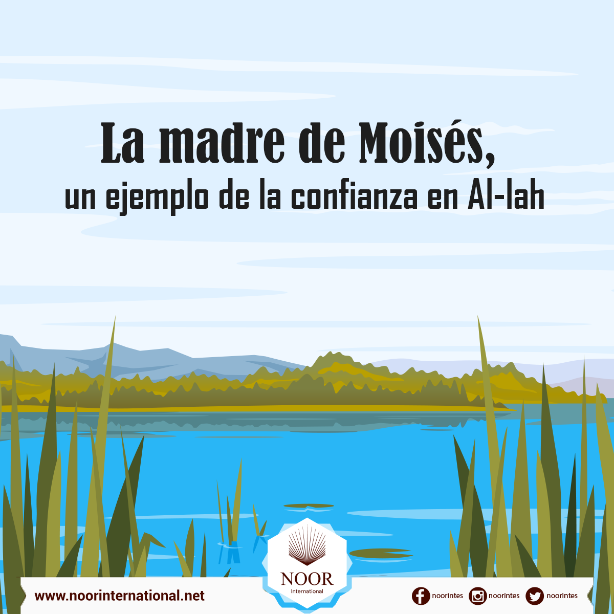 La madre de Moisés, un ejemplo de la confianza en Al-lah