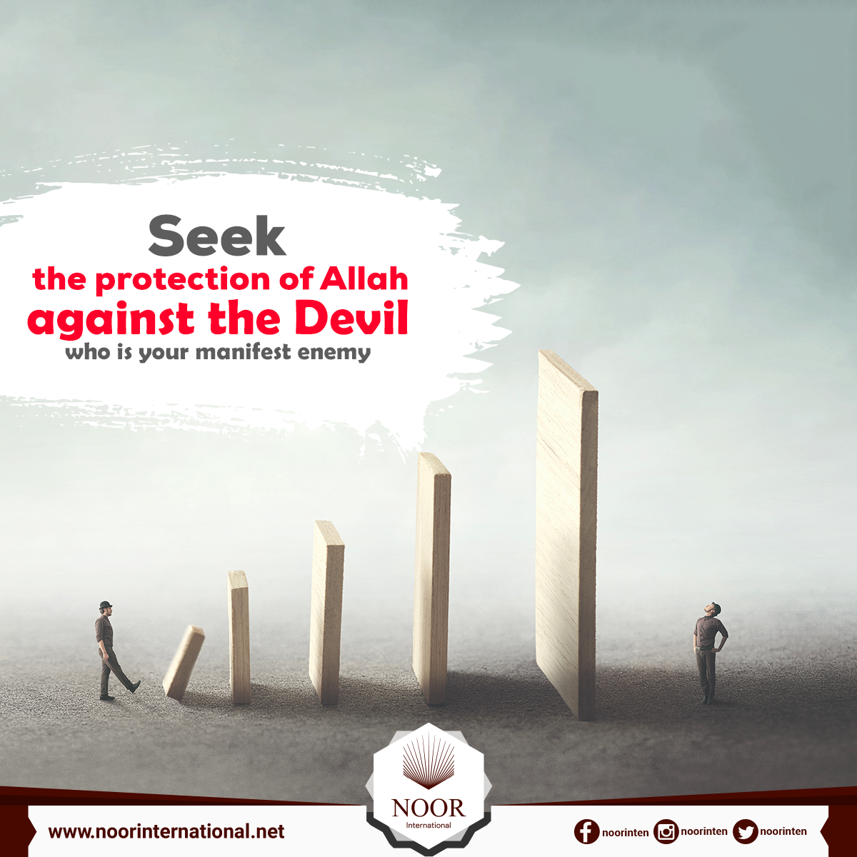 Sek the protection of Allah against the Devil who is your manifest enemy