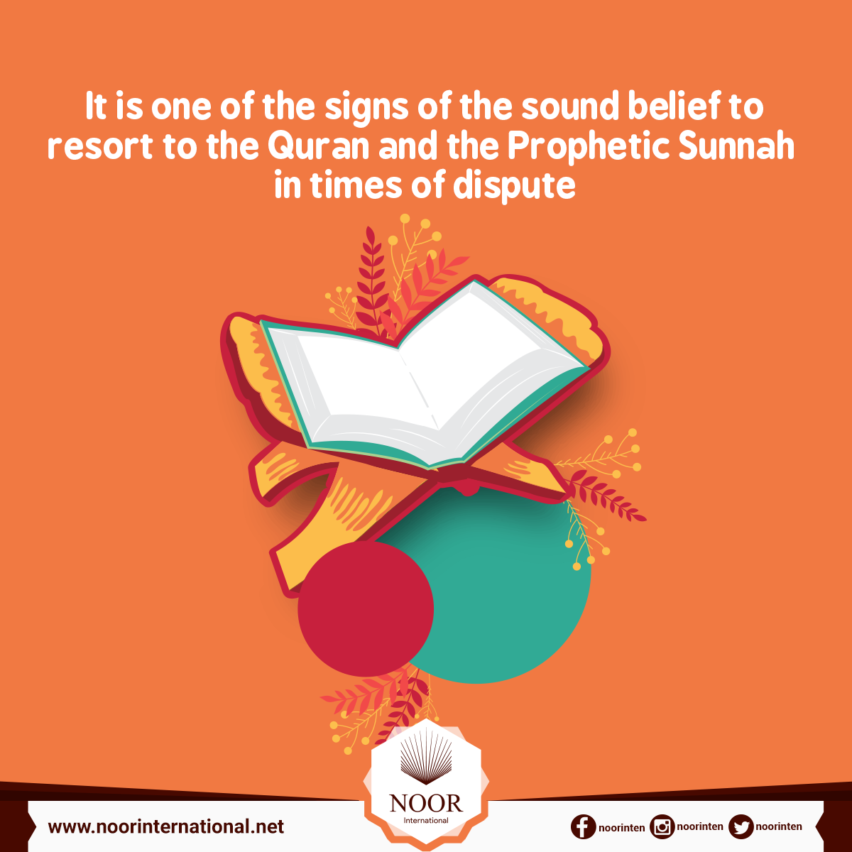 It is one of the signs of the sound belief to resort to the Quran and the Prophetic Sunnah in times of dispute