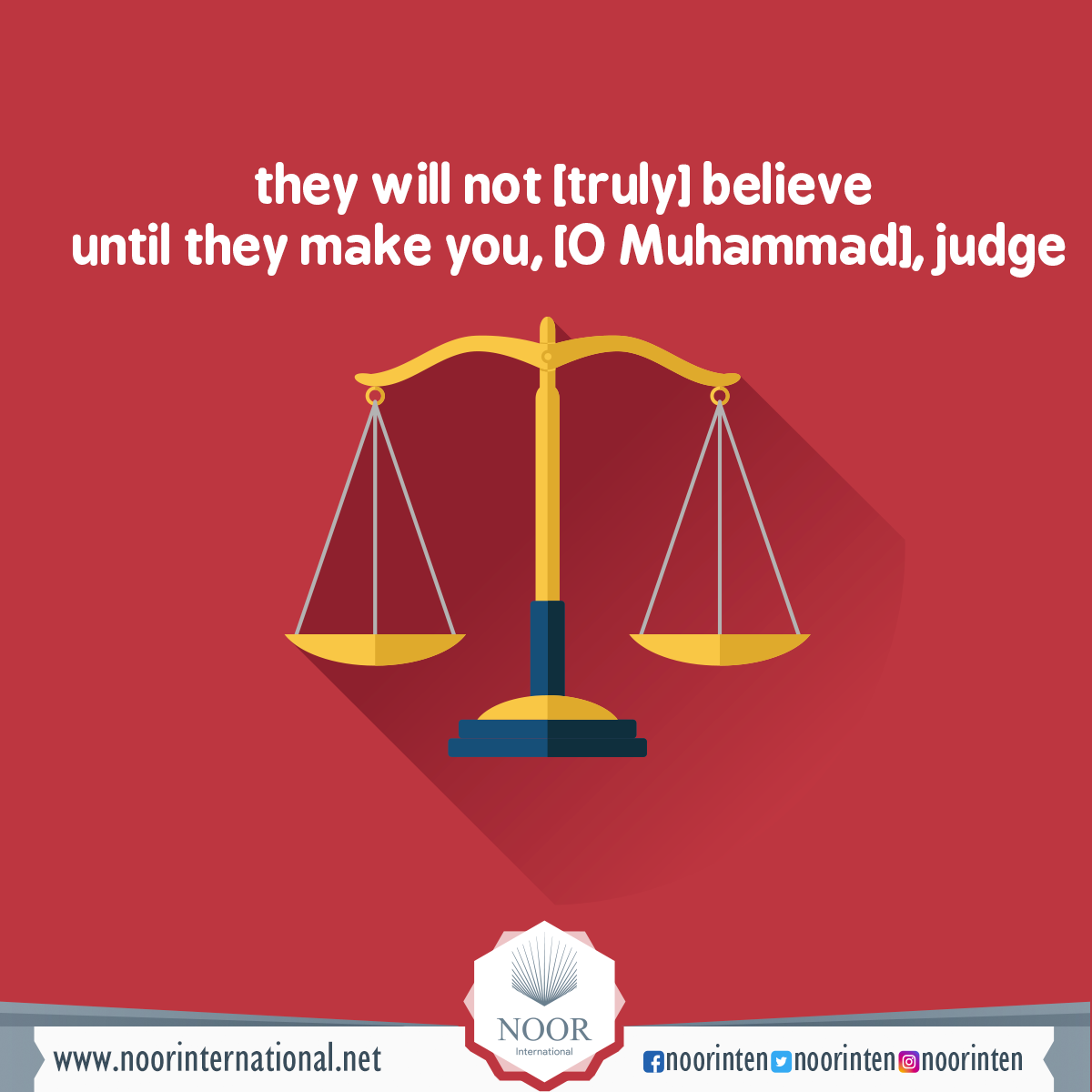 they will not [truly] believe until they make you, [O Muhammad], judge