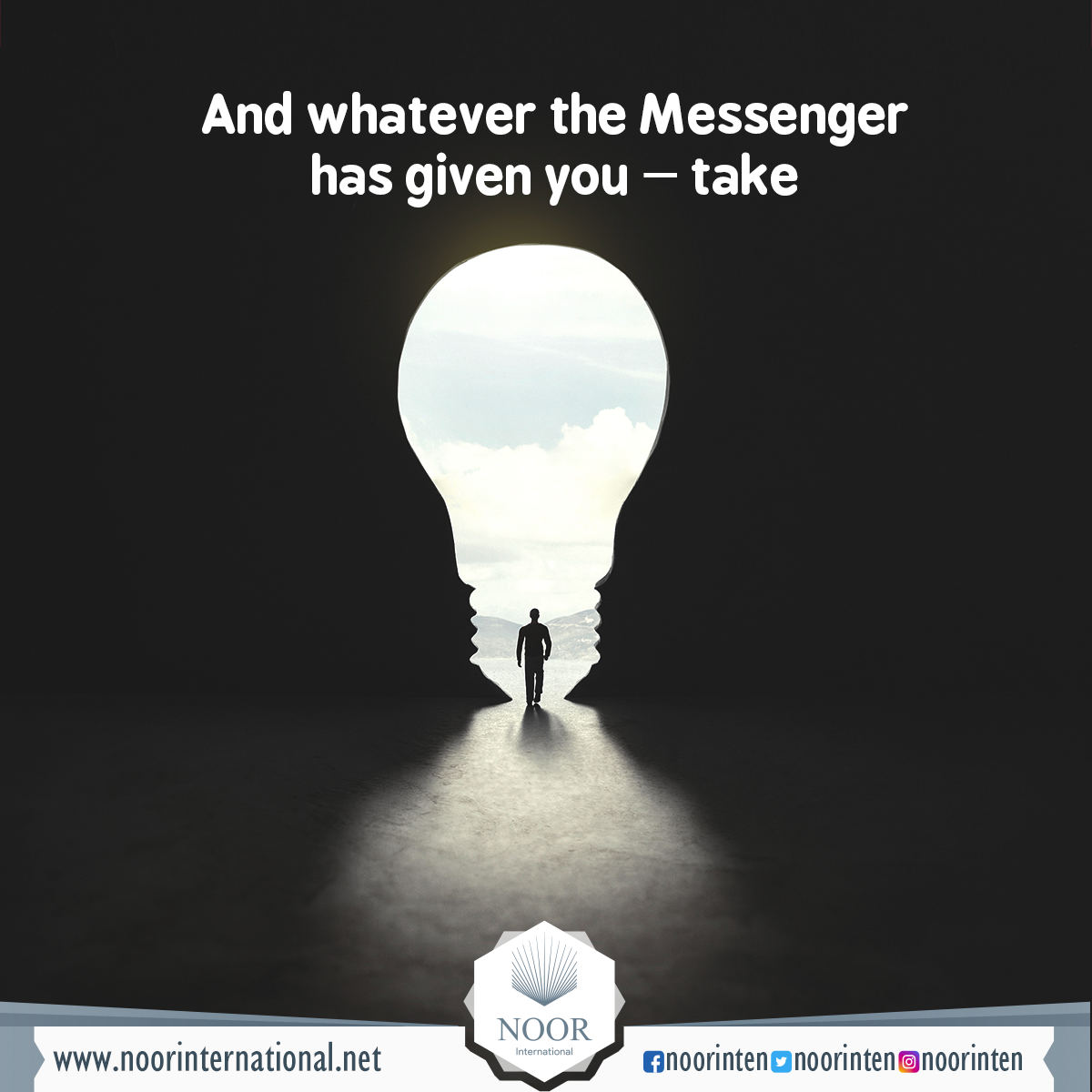 And whatever the Messenger has given you – take