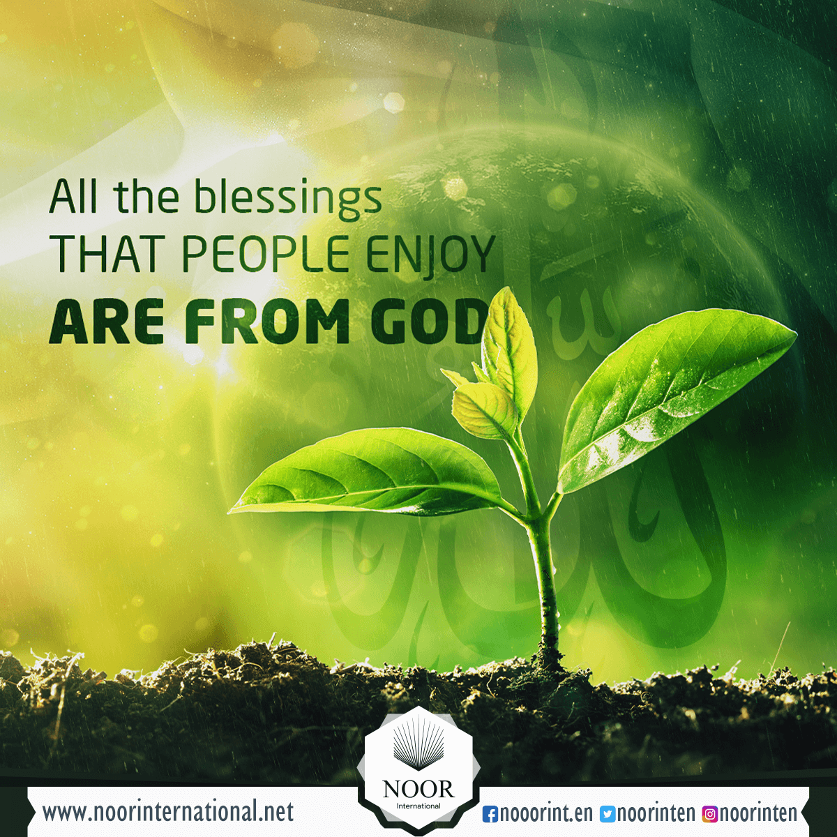 All the blessings that people enjoy are from God ( Allah )