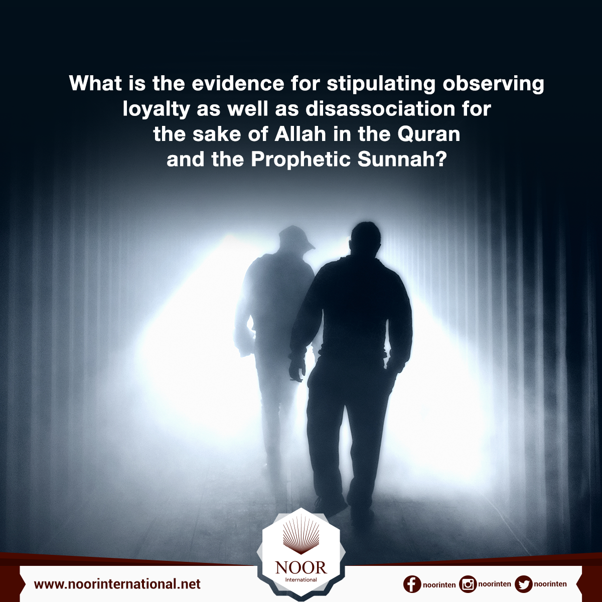 What is the evidence for stipulating observing loyalty as well as disassociation for the sake of Allah in the Quran and the Prophetic Sunnah?