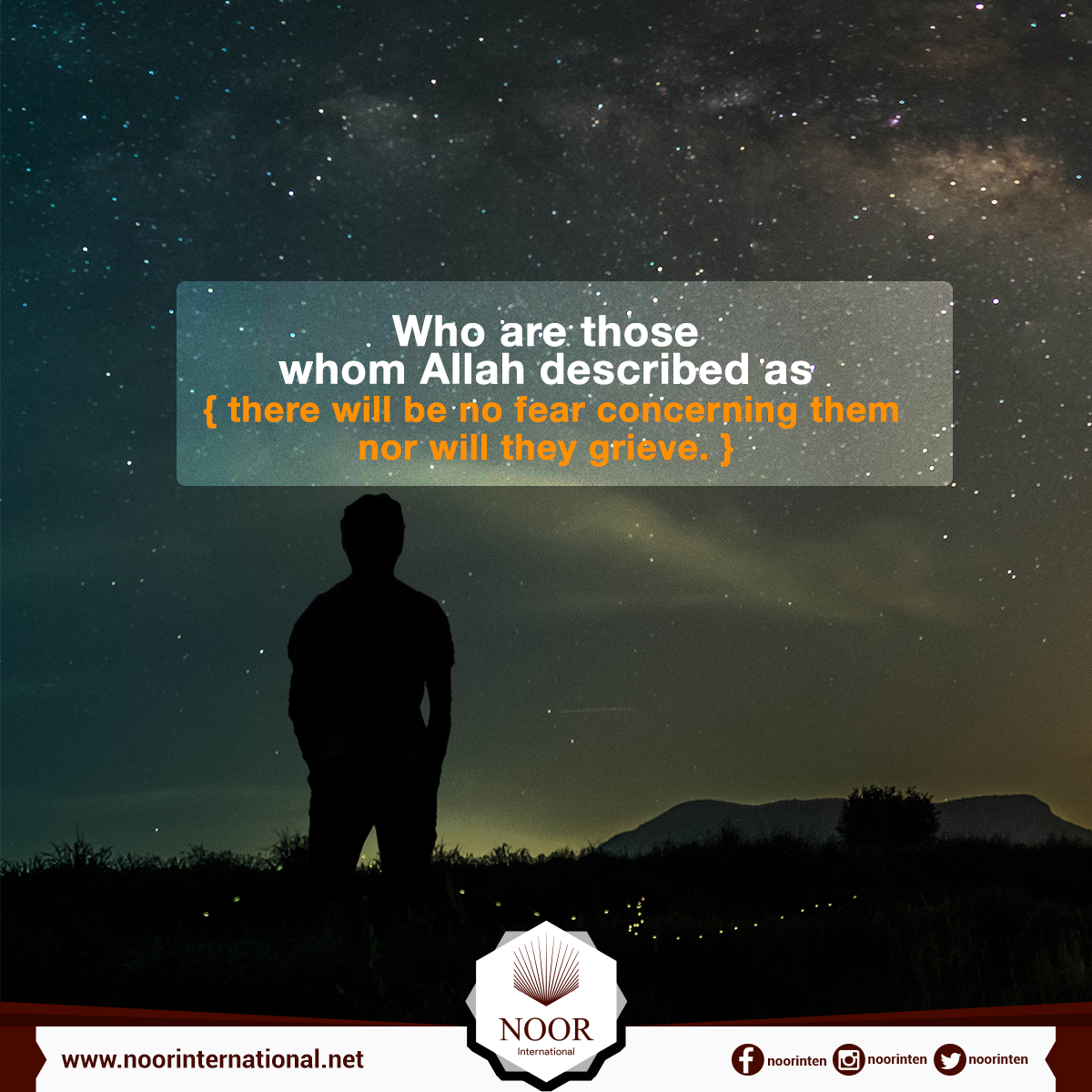 Who are those whom Allah described as { there will be no fear concerning them, nor will they grieve. }