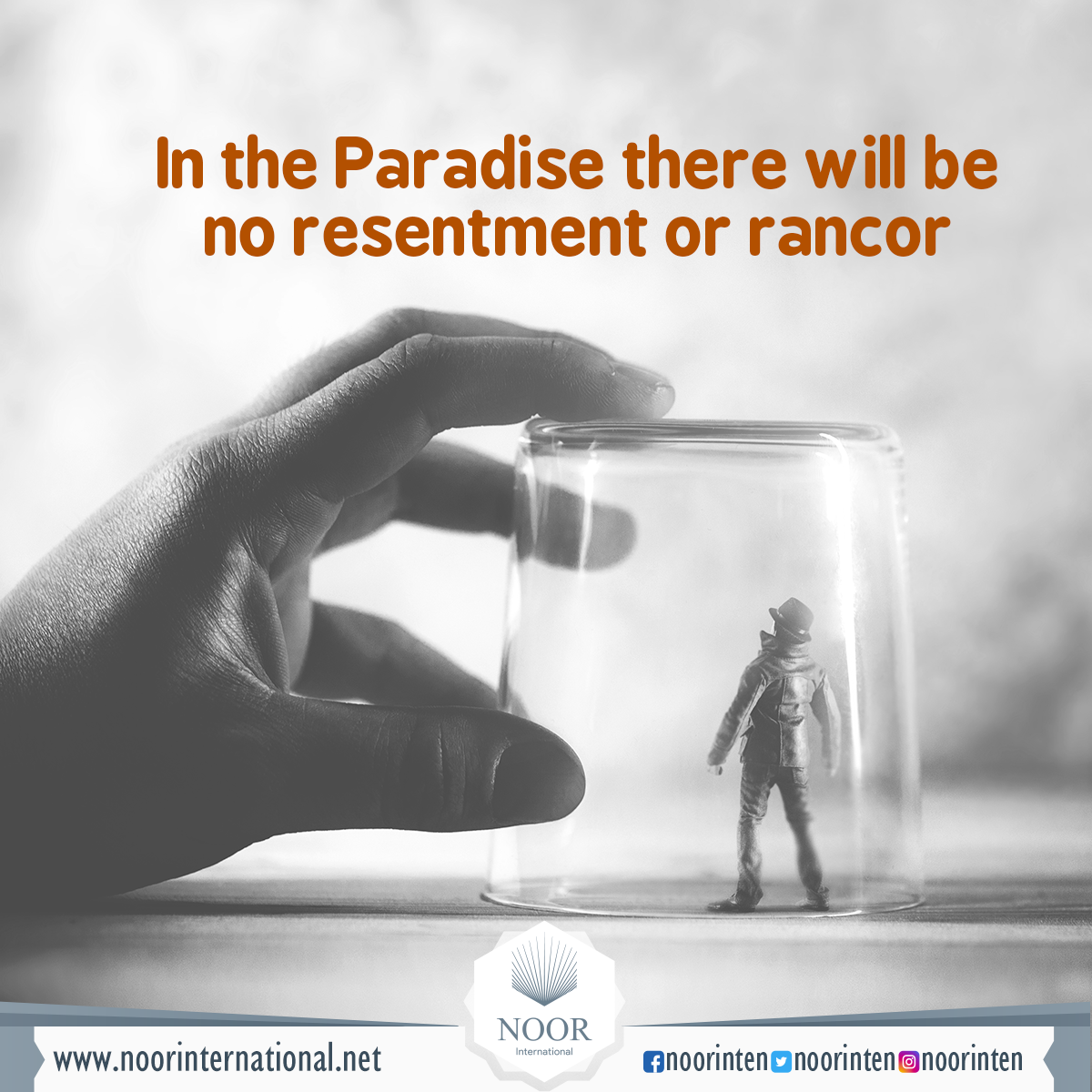 In the Paradise there will be no resentment or rancor