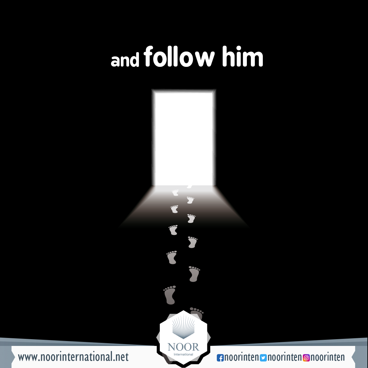 and follow him