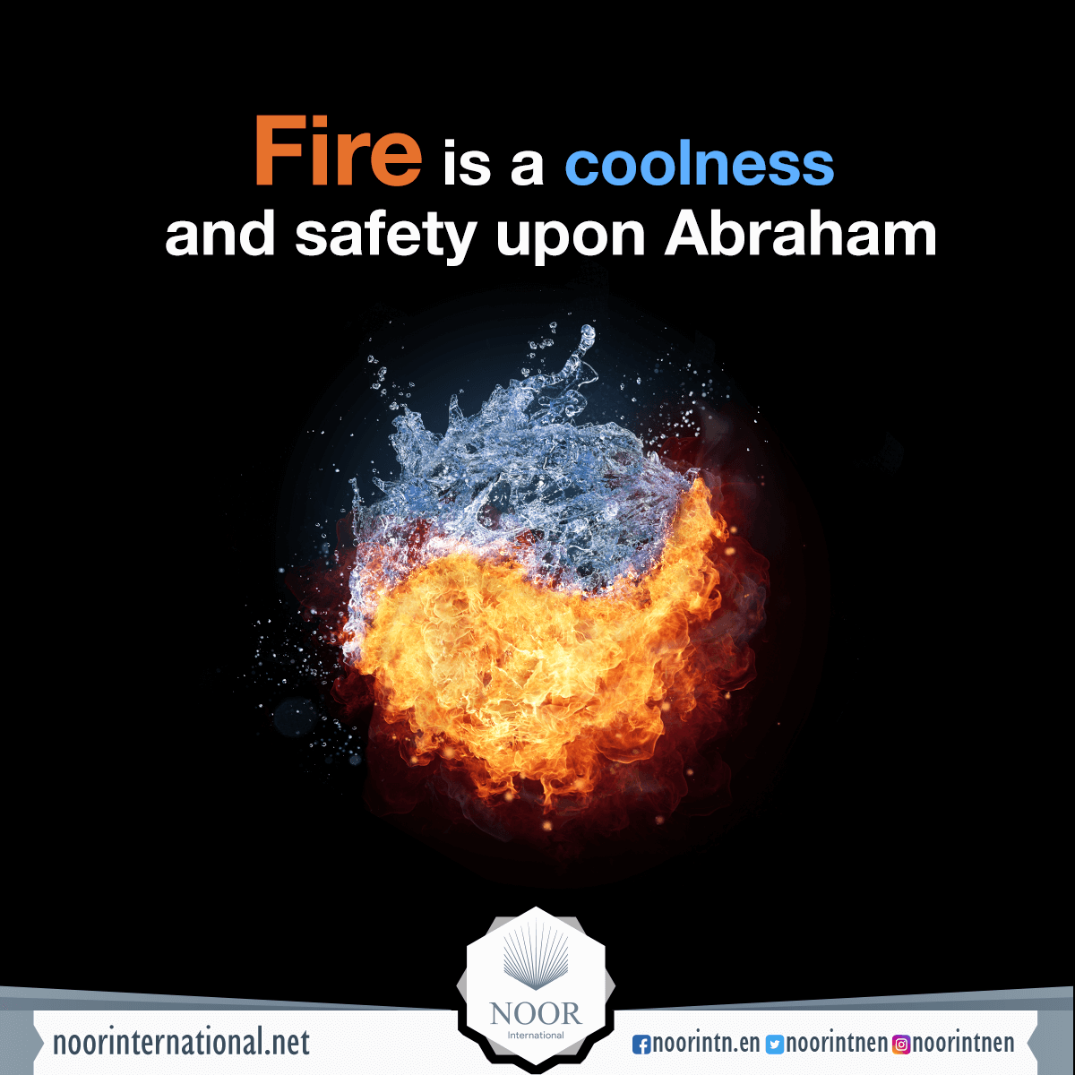 Fire is a coolness and safety upon Abraham