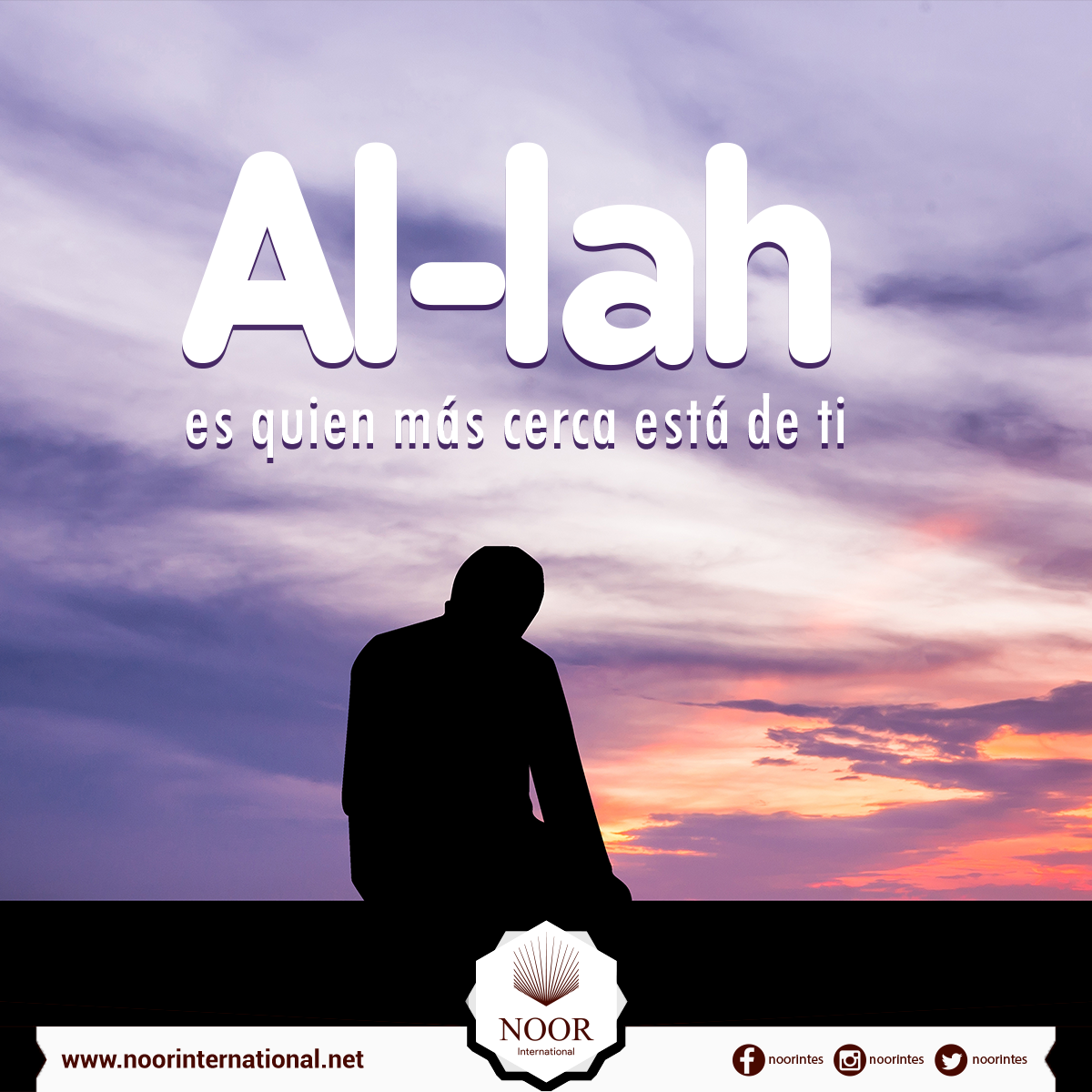 Al-lah es quien más cerca está de ti
