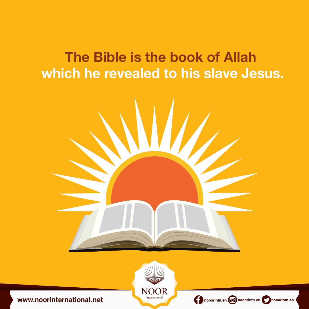 The Bible is the book of Allah which he revealed to his slave Jesus.