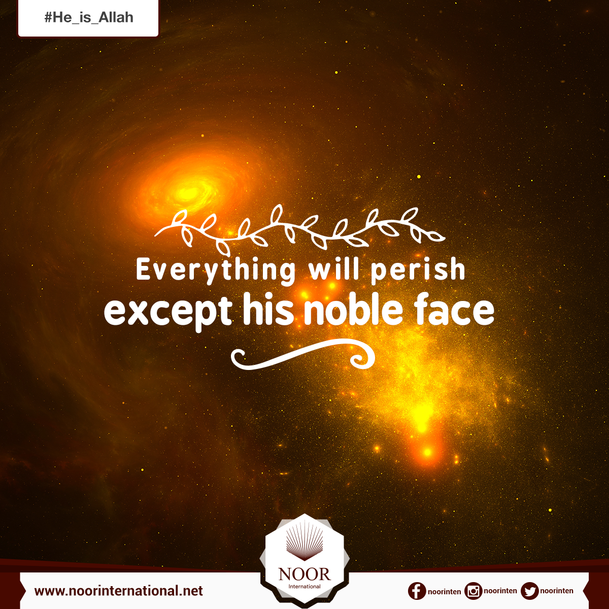 Everything will perish except his noble face