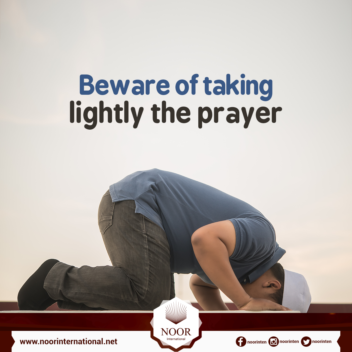 Beware of taking lightly the prayer