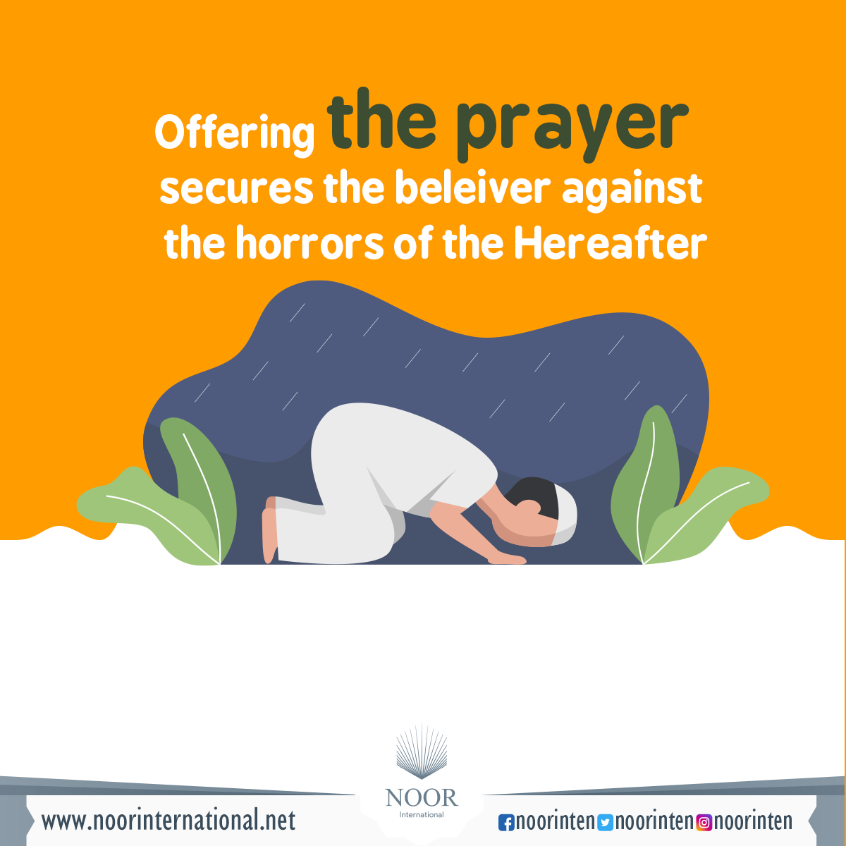 Offering the prayer secures the beleiver against the horrors of the Hereafter.