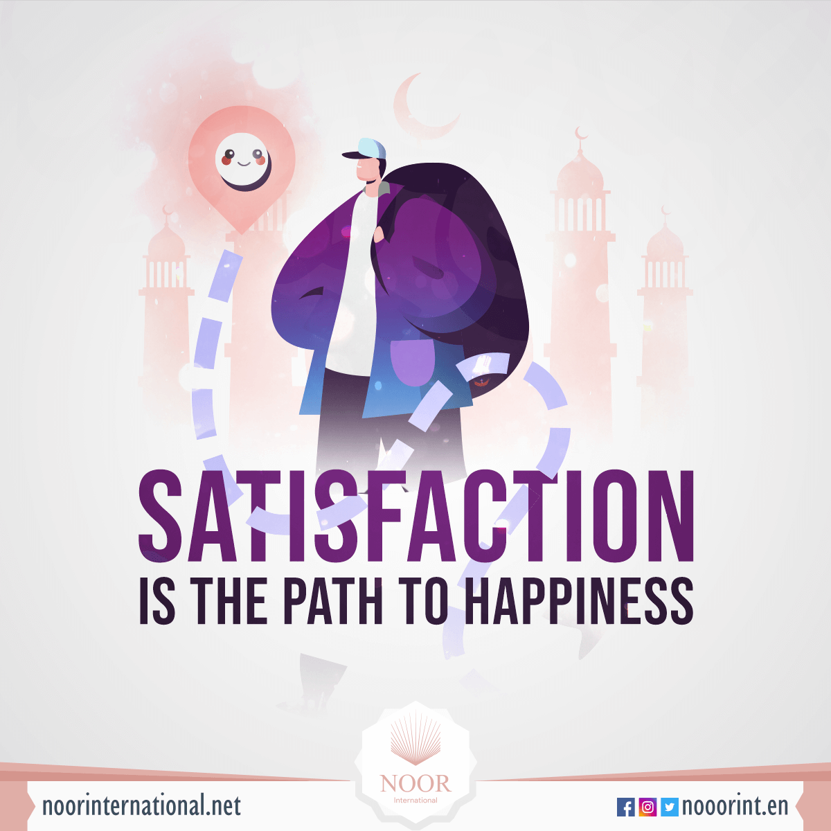 Satisfaction is the path to happiness