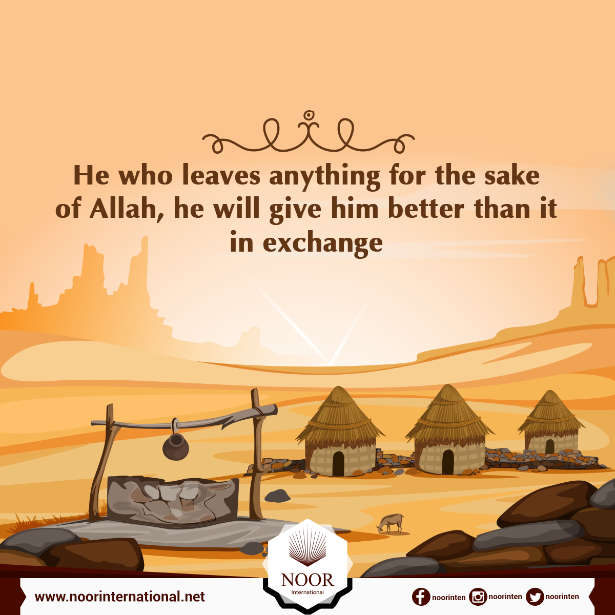 He who leaves anything for the sake of Allah, he will give him better than it in exchange