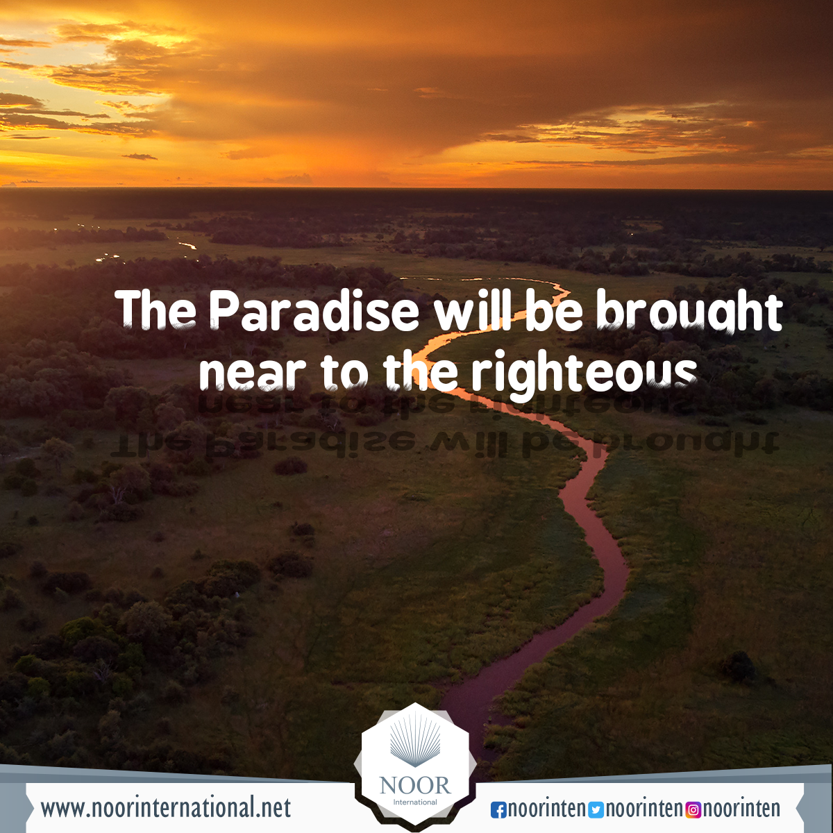 The Paradise will be brought near to the righteous
