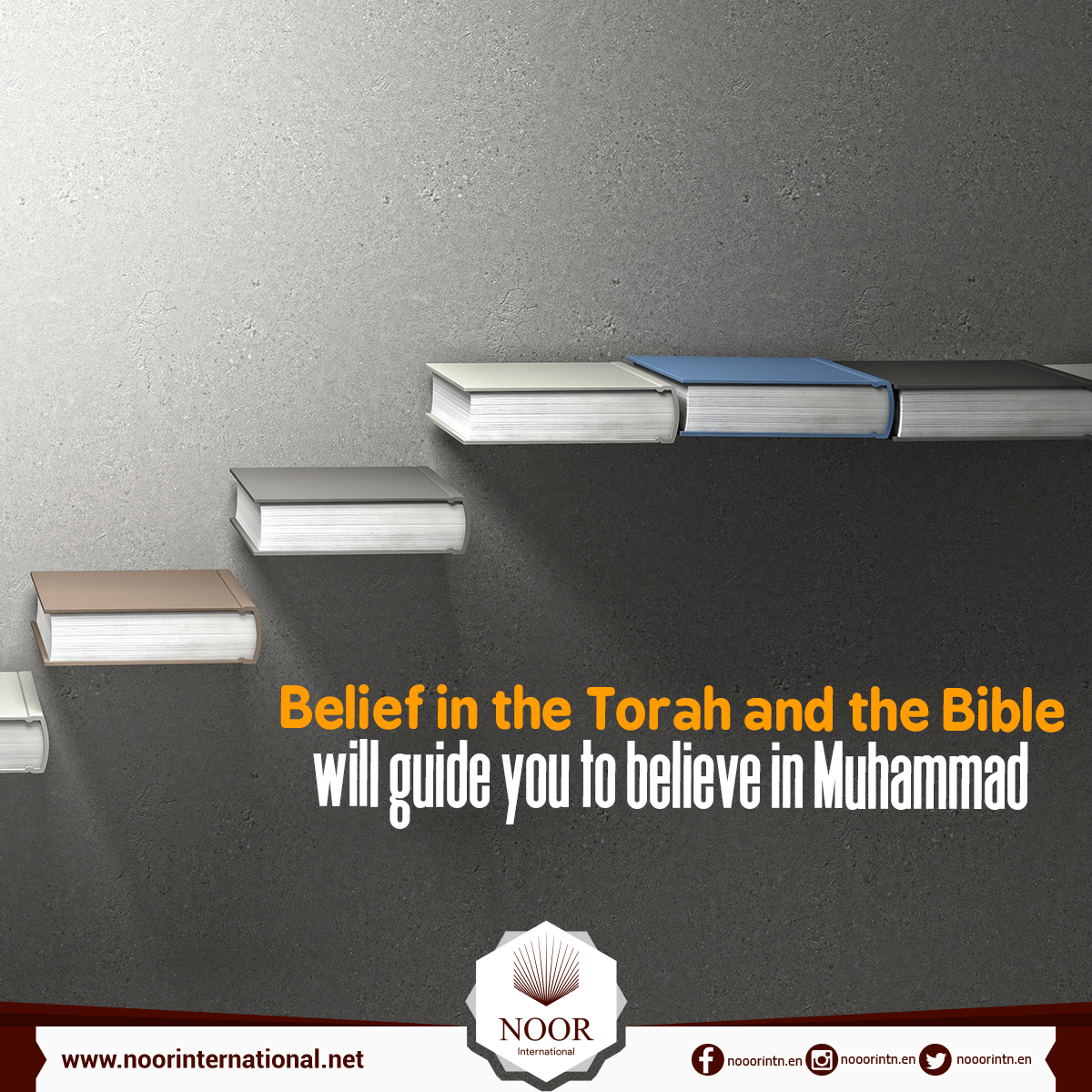 Belief in the Torah and the Bible will guide you to believe in Muhammad