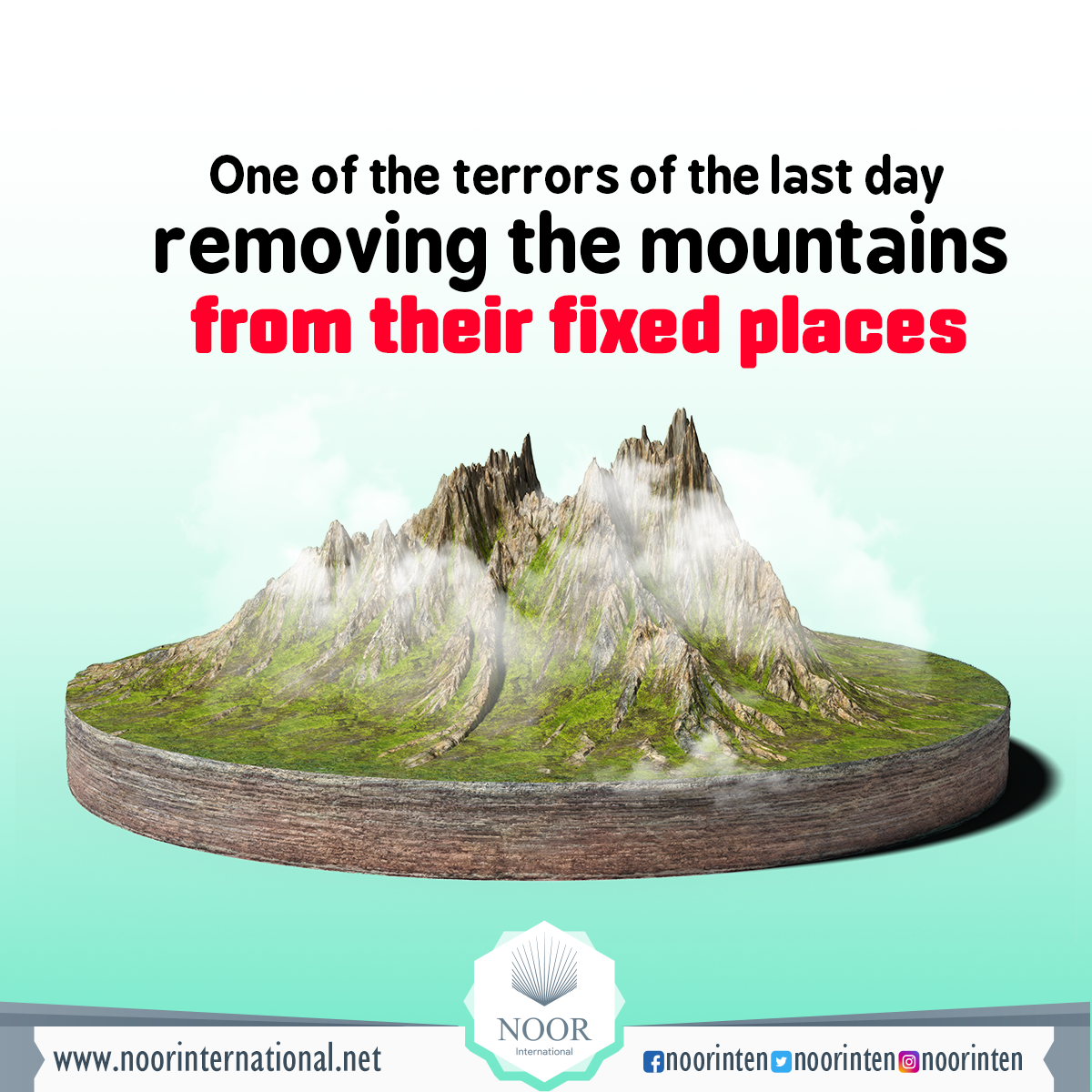 One of the terrors of the last day is removing the mountains from their fixed places
