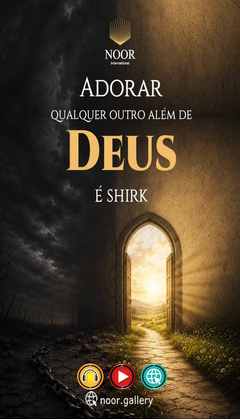 Adorar qualquer outro além de Deus é shirk
