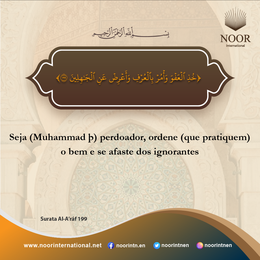 ​Seja (Muhammad þ) perdoador, ordene (que pratiquem)