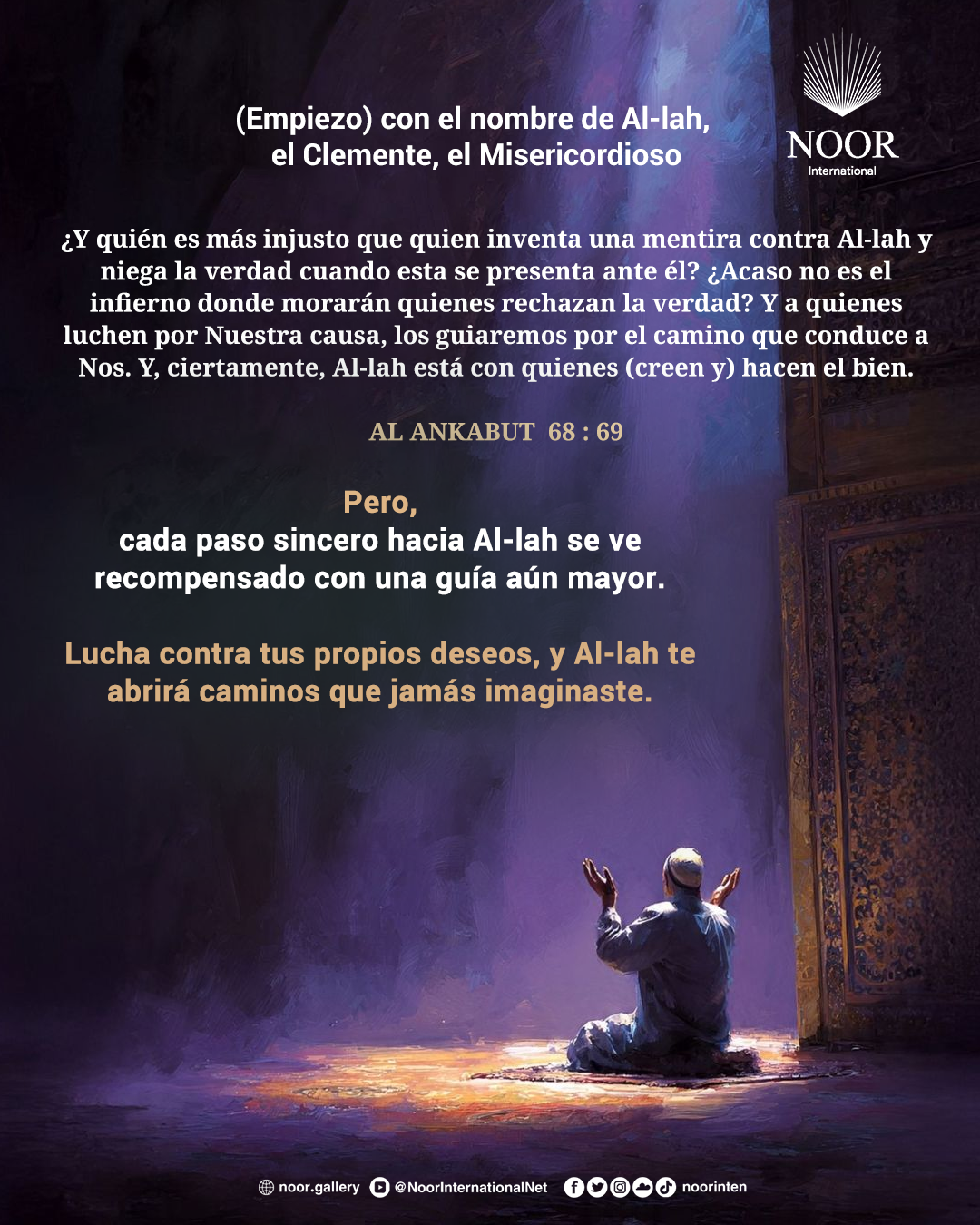 Pero,cada paso sincero hacia Al-lah se ve recompensado con una guía aún mayor