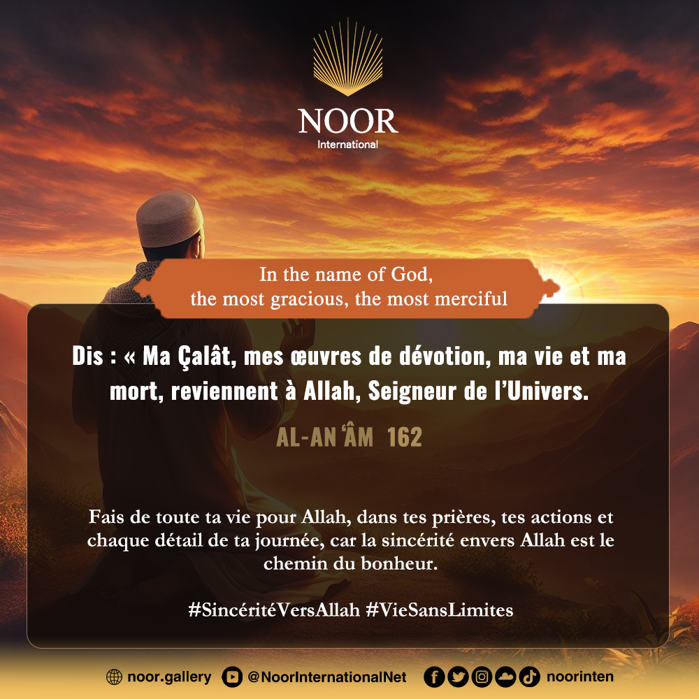 ​Fais de toute ta vie pour Allah, dans tes prières,."