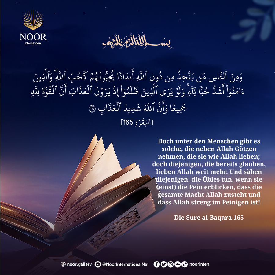 ​Doch unter den Menschen gibt es solche, die neben Allah Götzen nehmen."