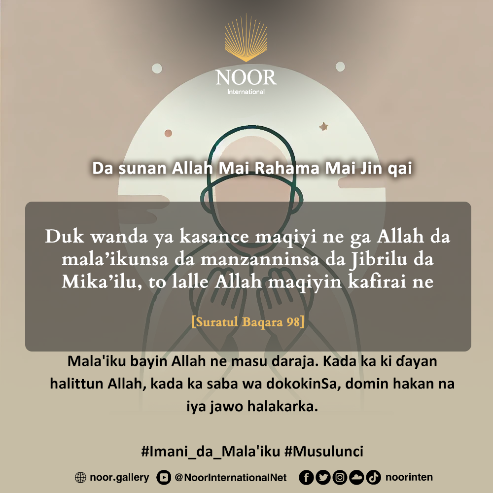 Mala'iku bayin Allah ne masu daraja. Kada ka ki ɗayan halittun Allah"