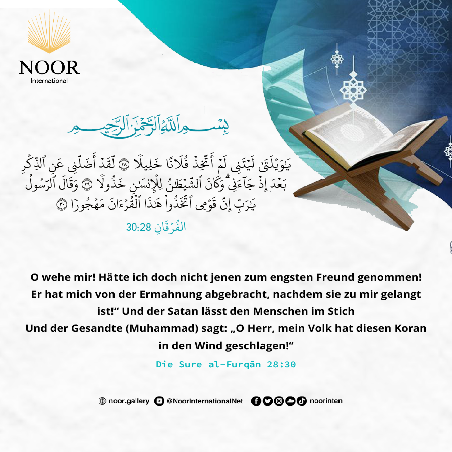 O wehe mir! Hätte ich doch nicht jenen zum engsten Freund genommen!