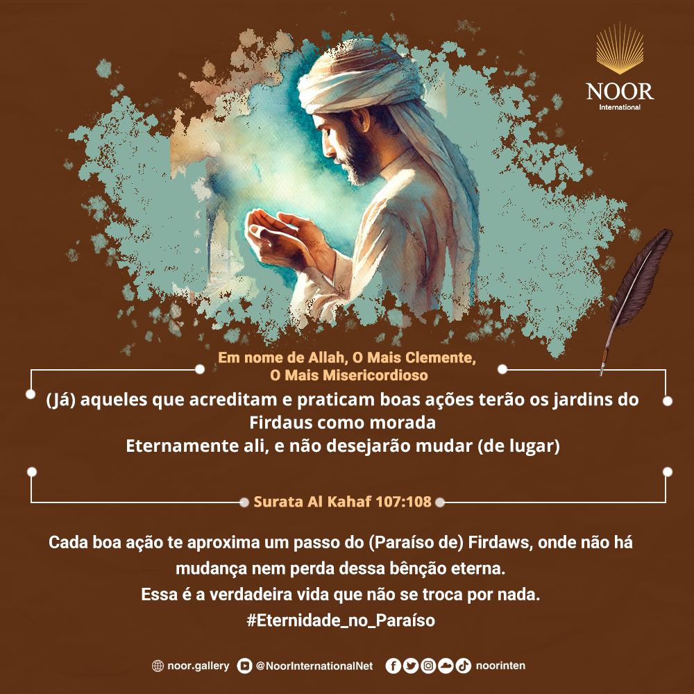 ​Cada boa ação te aproxima um passo do (Paraíso de) Firdaws, ."