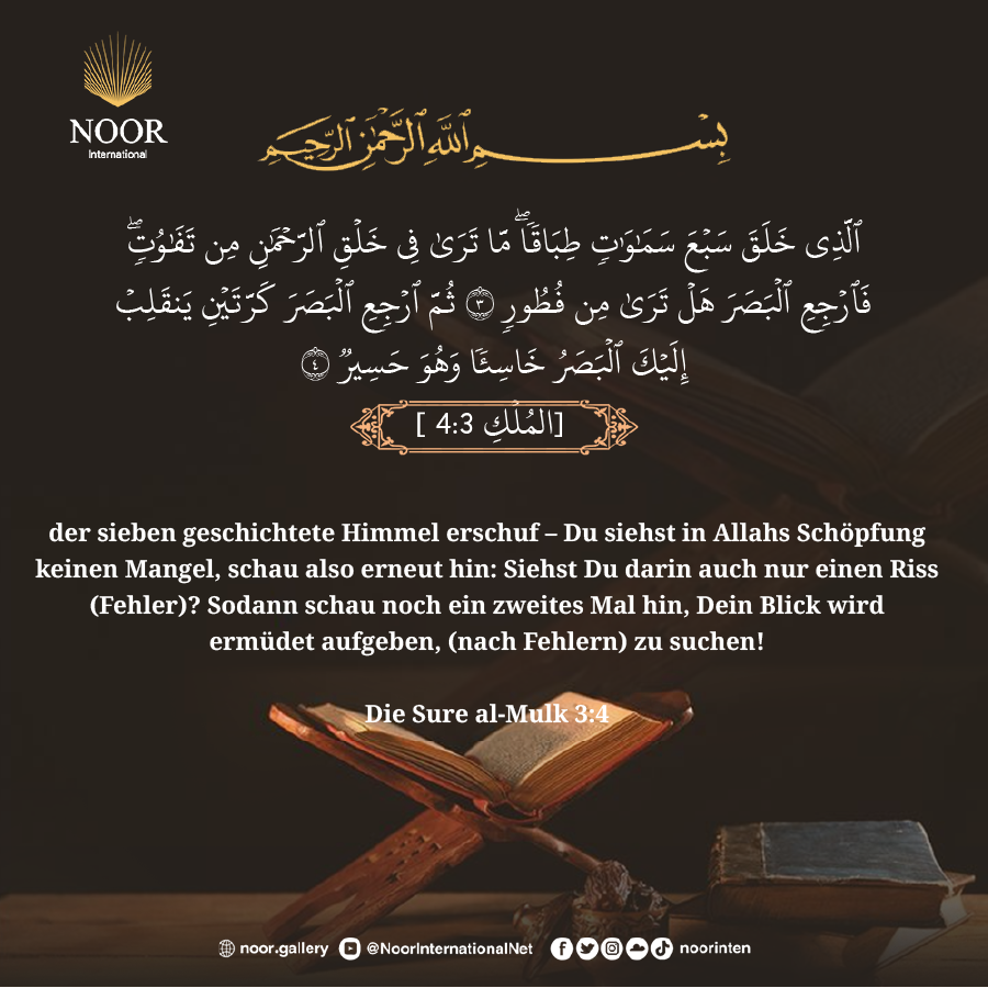 der sieben geschichtete Himmel erschuf – Du siehst in Allahs Schöpfung keinen Mangel,,,