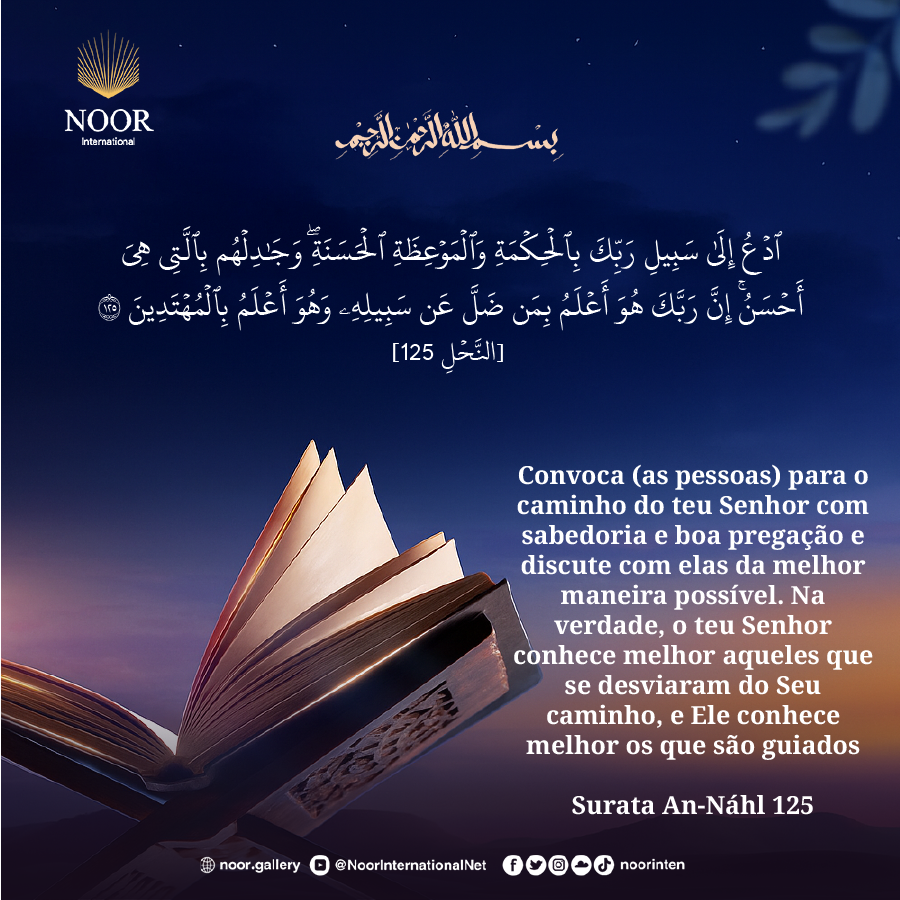​Convoca (as pessoas) para o caminho do teu Senhor com sabedoria ."