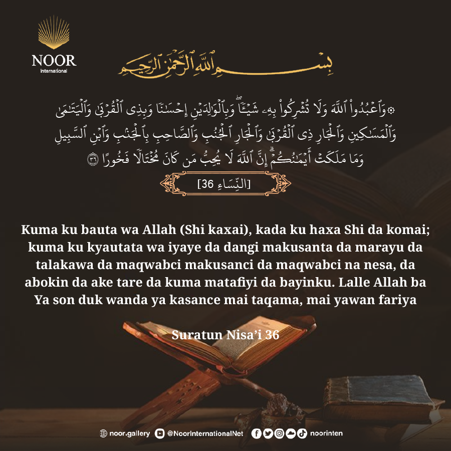 Kuma ku bauta wa Allah (Shi kaxai), kada ku haxa Shi da komai;