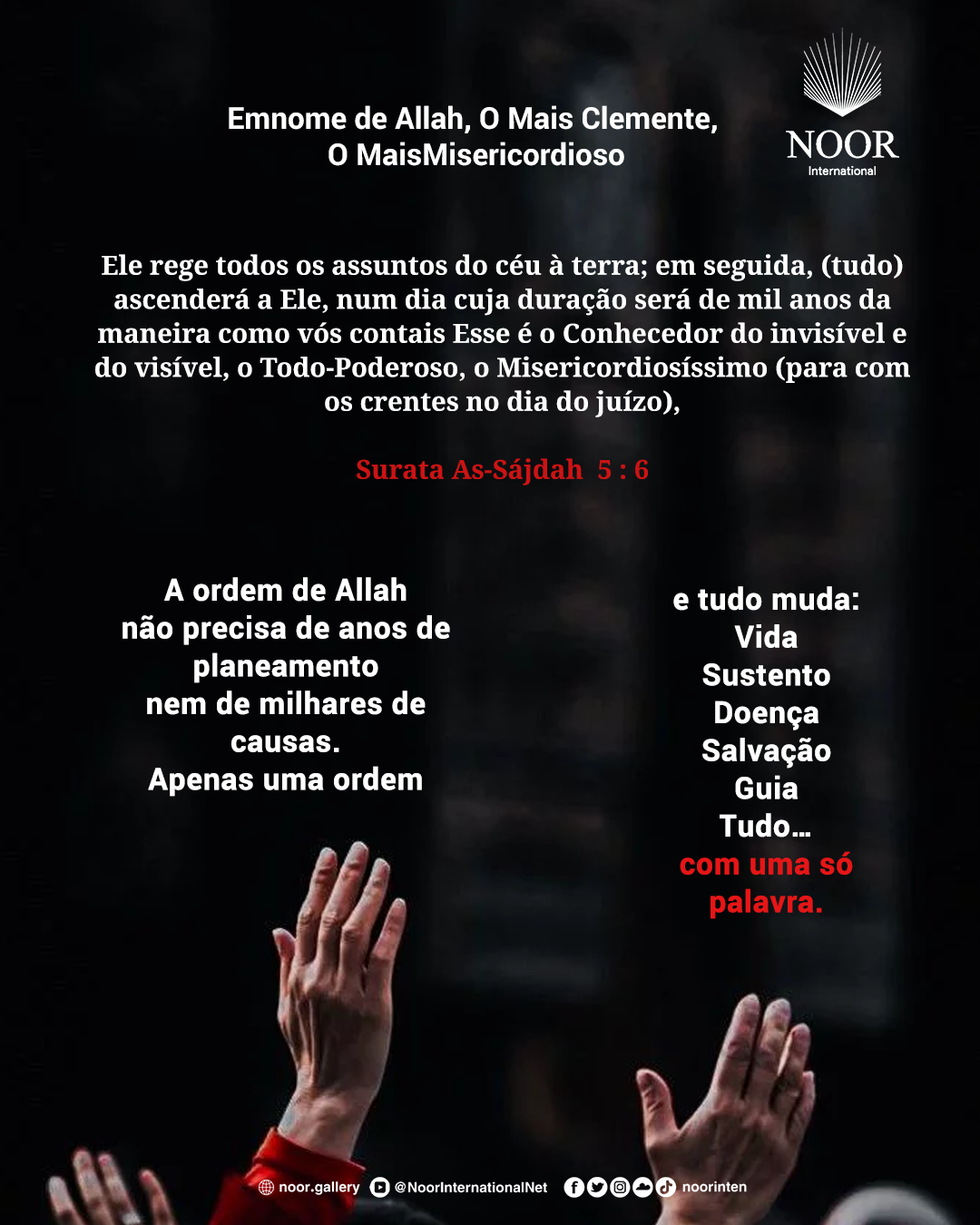 A ordem de Allah não precisa de anos de planeamento nem de milhares de causas.