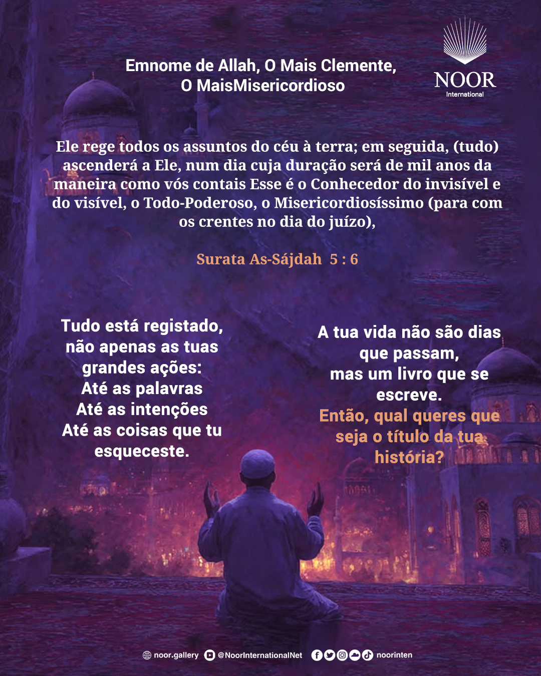 Tudo está registado, não apenas as tuas grandes ações: