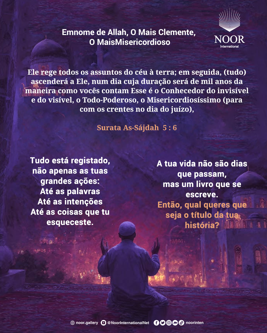 Tudo está registado, não apenas as tuas grandes ações: