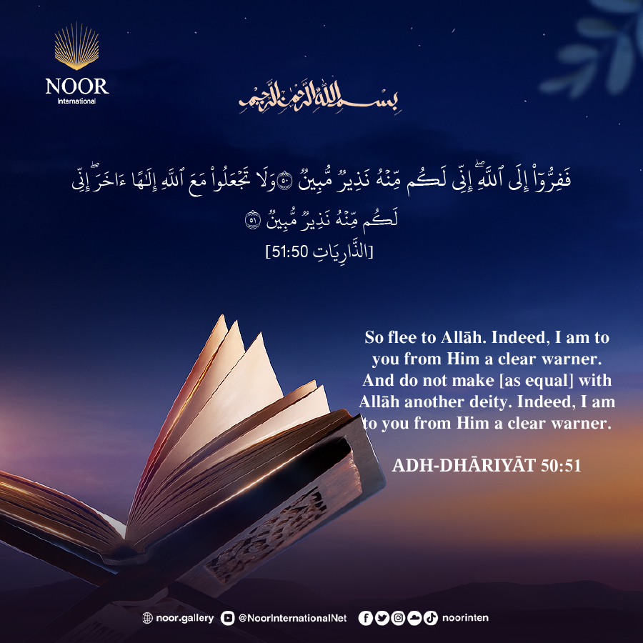 ​So flee to Allah.  Indeed, I am to you from Him a clear warner."