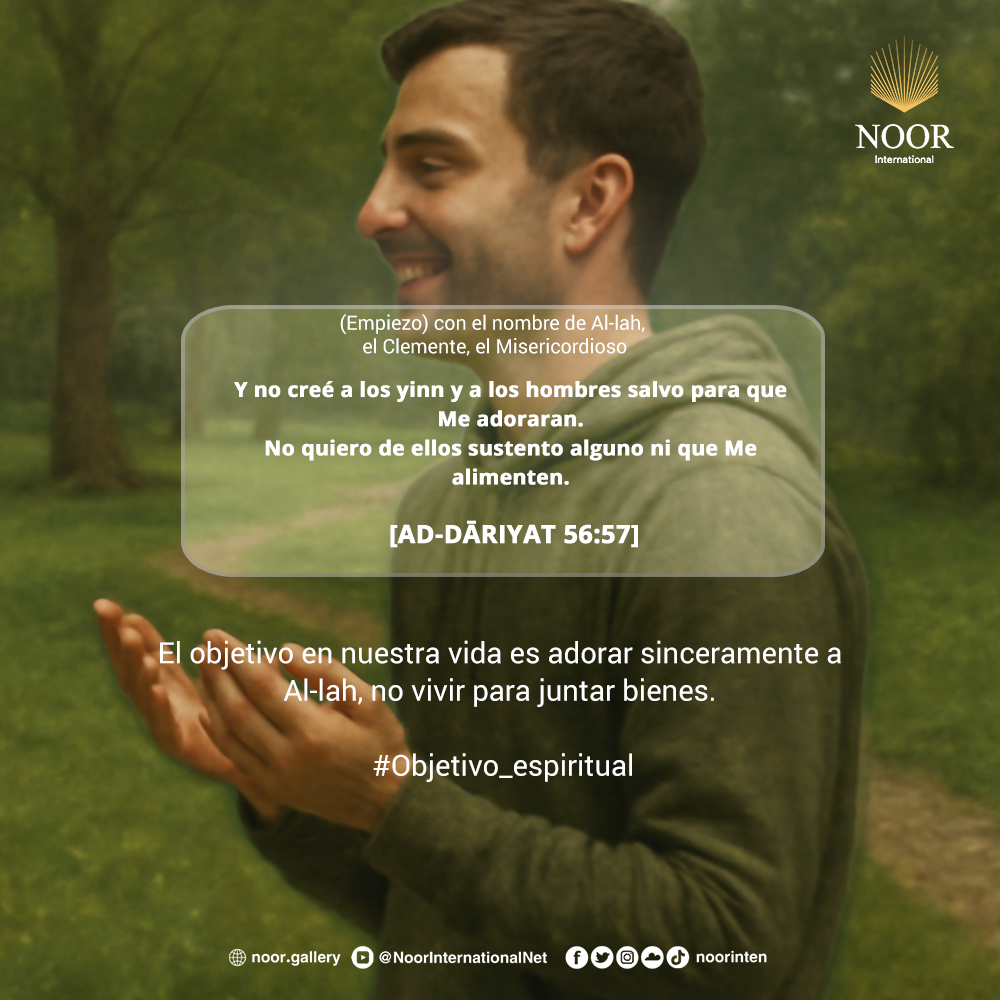 El objetivo en nuestra vida es adorar sinceramente a Al-lah,"