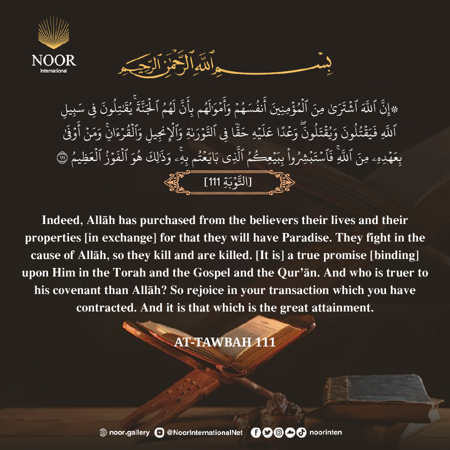 Indeed, Allah has purchased from the believers their lives and their wealth