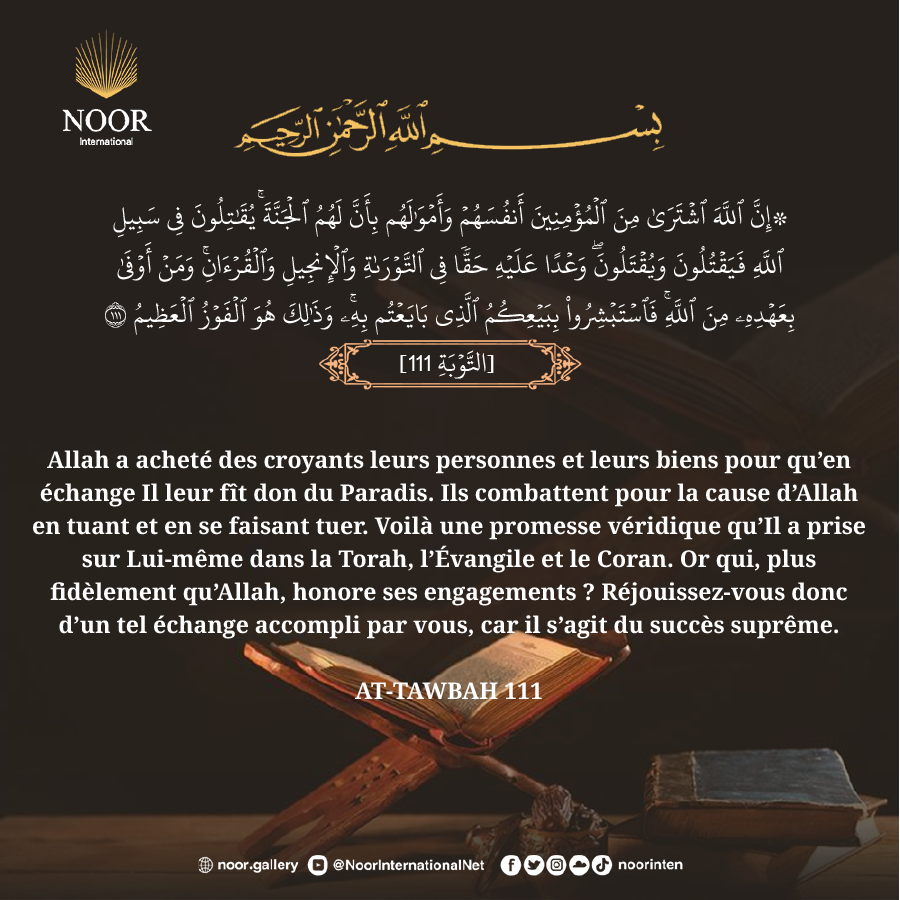 Allah a acheté des croyants leurs  personnes et leurs biens pour qu’en échange