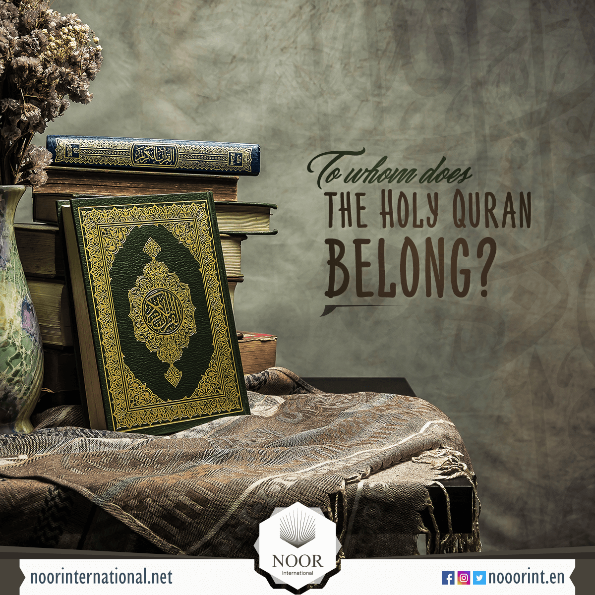 To whom does the Holy Quran belong?