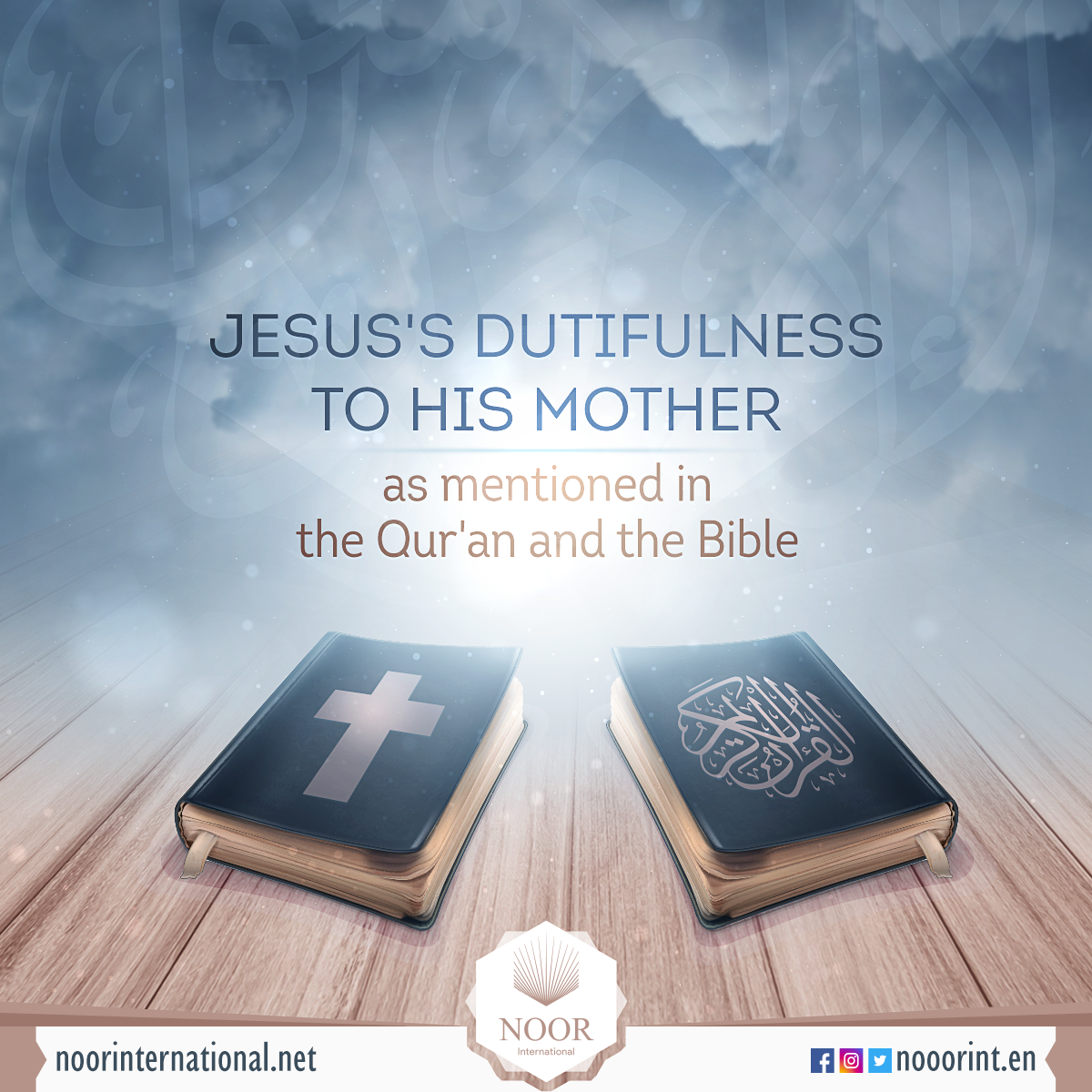 The Christ's dutifulness to his mother as mentioned in the Qur'an and the Bible