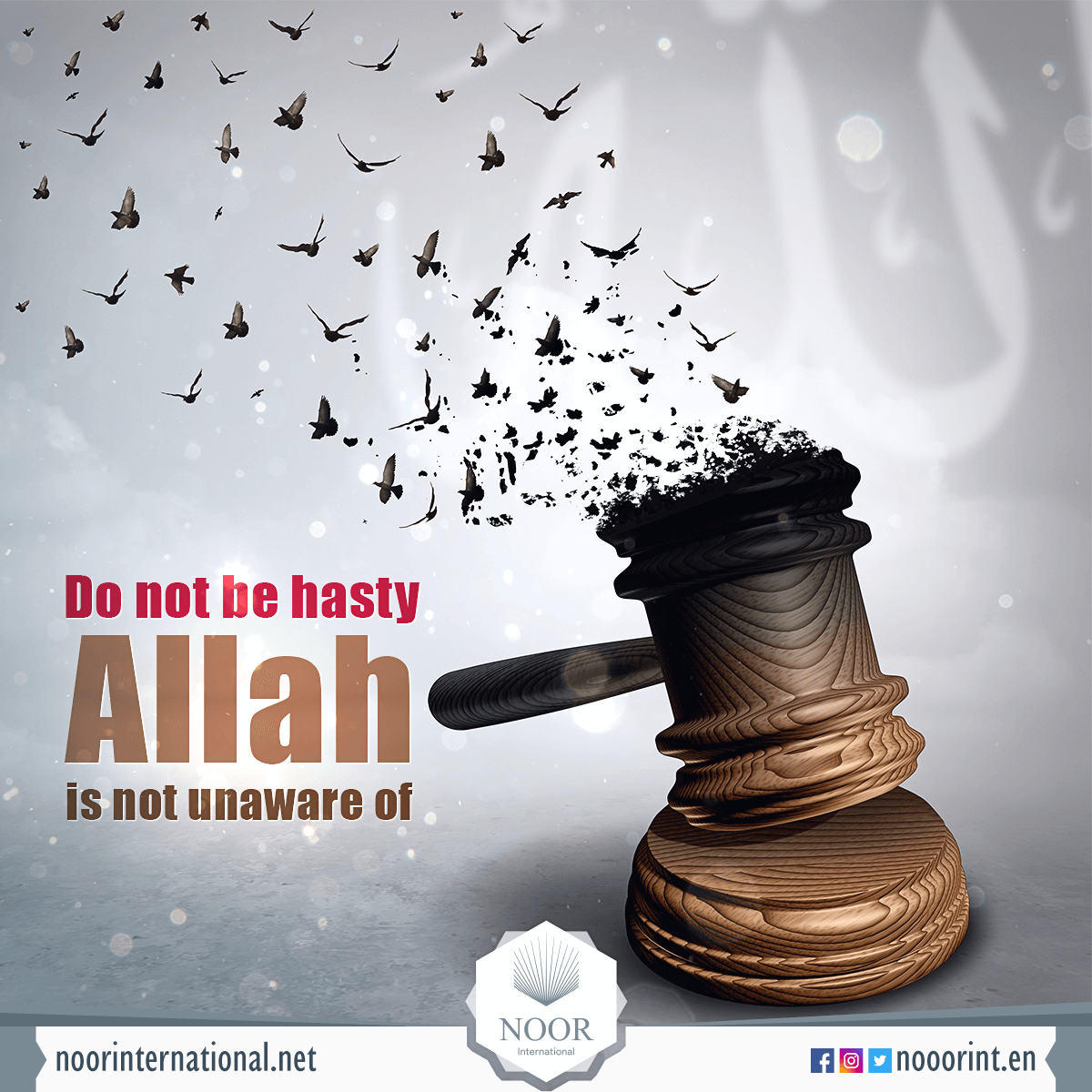 Do not be hasty Allah is not unaware of …..